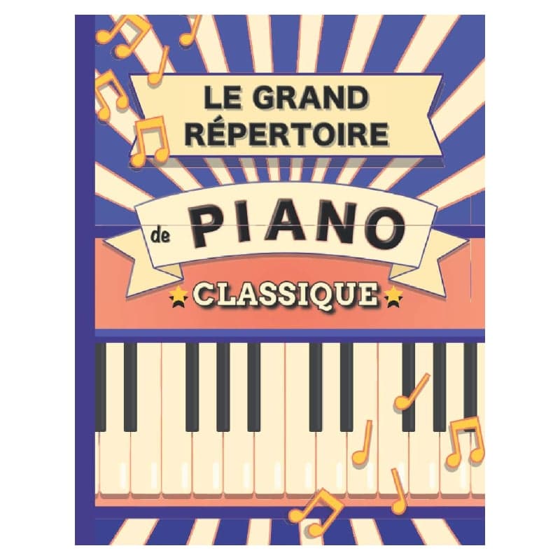Le grand répertoire de piano classique avec 70 partitions célèbres