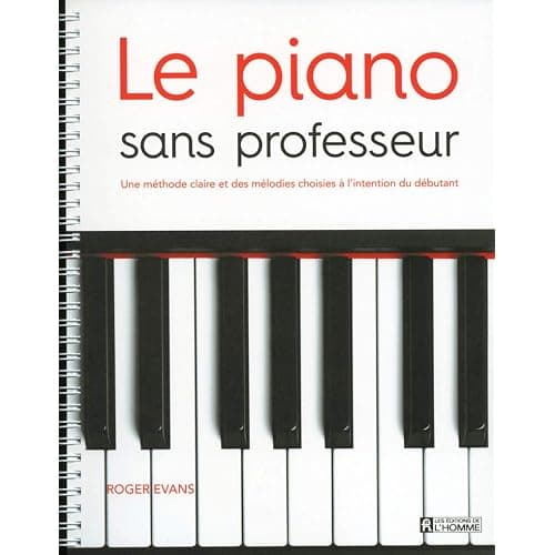 Le piano sans professeur, méthode claire pour apprendre seul le piano